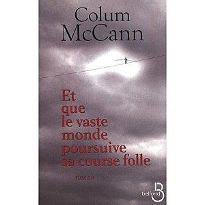 Et que le vaste monde poursuive sa course folle - Colum McCann