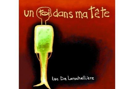 Luc De Larochellière : tendre et touchant Luc De Larochellière : tendre et touchant