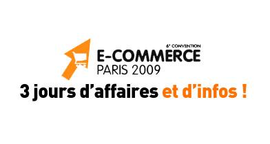 E-Commerce Paris 2009 : 6e édition de la convention e-commerce à Paris E-Commerce Paris 2009 : 6e édition de la convention e-commerce à Paris