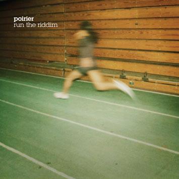 Poirier - Run The Riddim
