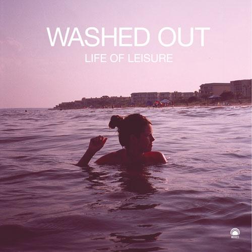 WASHED OUT :: LIFE OF LEISURE EP