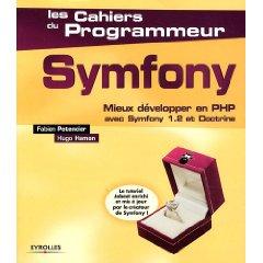 Symfony : Mieux développer en PHP avec Symfony 1.2 et doctrine