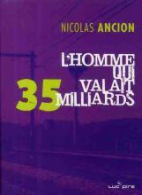 L'HOMME QUI VALAIT 35 MILLIARDS, de Nicolas ANCION