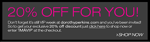 VIP WEEK chez Dorothy Perkins : -20% de réduction sur TOUT!