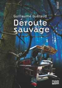 Rentrée jeunesse: Déroute sauvage, Guillaume Guéraud