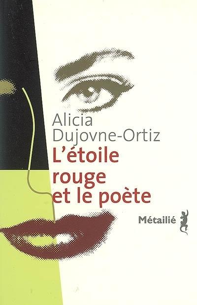 Alice Dujovne-Ortiz, L'étoile rouge et le poète, Métailié