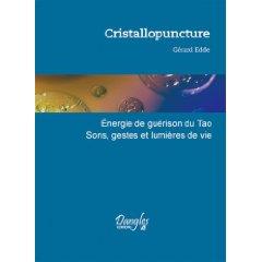 Cristallopuncture : Energies de guérison du Tao, Sons, gestes et lumière de vie Cristallopuncture : Energies de guérison du Tao, Sons, gestes et lumière de vie