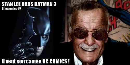 Stan lee veut son cameo dans Batman 3 !