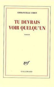 Tu devrais voir quelqu'un; Emmanuelle Urien Tu devrais voir quelqu'un; Emmanuelle Urien