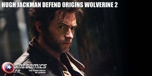 Hugh Jackman defend origins wolverine 2