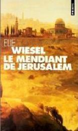 LE MENDIANT DE JERUSALEM, de Elie WIESEL