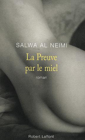 La preuve par le miel - Salwa Al Neimi