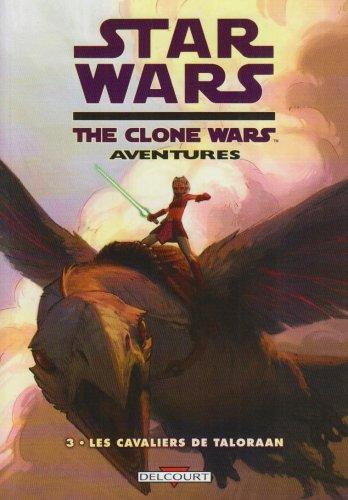 Star Wars The Clone Wars Aventures, Tome 3 : Les cavaliers de Taloraan Star Wars The Clone Wars Aventures, Tome 3 : Les cavaliers de Taloraan