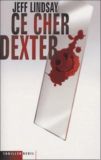 Ce cher Dexter - Jeff Lindsay
