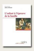Éducateur, ce métier impossible - livre l'enfant à l'épreuve de la famille janine abécassis
