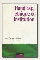 Éducateur, ce métier impossible - livre handicap éthique institution jean-françois gomez