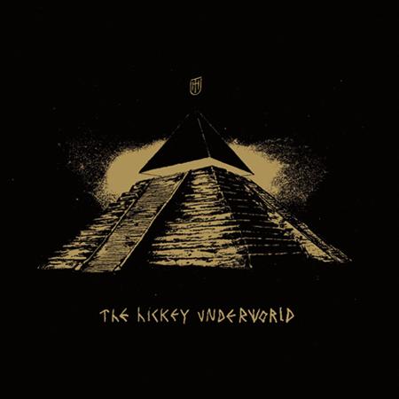 THE HICKEY UNDERWORLD ::: The Hickey Underworld
