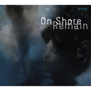 2008 - Ofrin - On Shore Remain - Review - Chronique d'un disque à la beauté fantasmée