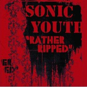 Sonic Youth (14/15) : Rather Ripped