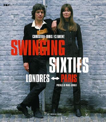 Swinging Sixties Londres Paris de Christian-Louis Eclimont