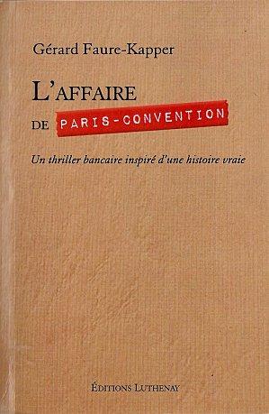 L’affaire de Paris-Convention – Gérard Faure-Kapper