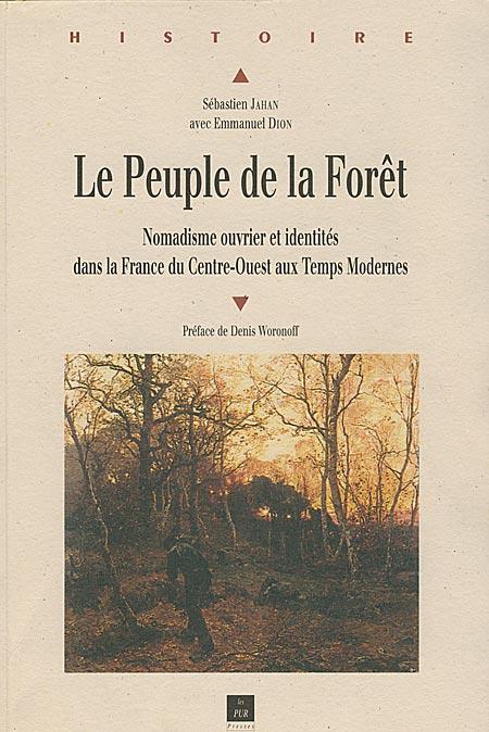 Le Peuple de la Forêt ; nomadisme ouvrier et identités dans la France du Centre-Ouest aux Temps modernes
