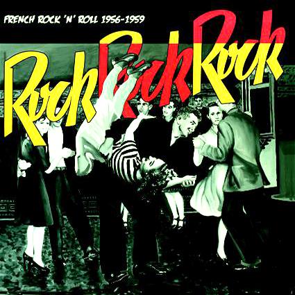 ROCK ROCK ROCK ::: French Rock'n'Roll 1956-1959