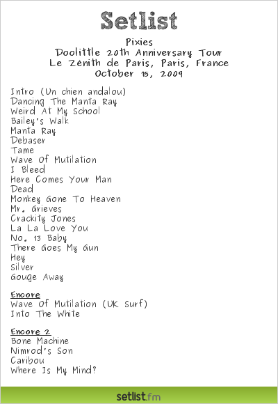 Revue de concert : Pixies au Zénith de Paris le 15 octobre 2009 Pixies Setlist Le Zénith de Paris, Paris, France 2009, Doolittle 20th Anniversary Tour