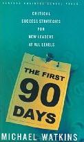 The First 90 Days: Critical Success Strategies for New Leaders at All Levels - Michael Watkins