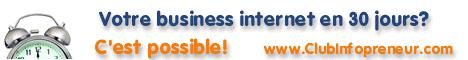 Devenez infopreneur et gagnez avec internet ! Votre Business internet en 30 jours!