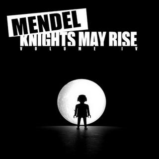 Mendel - Knight May Rise IV !