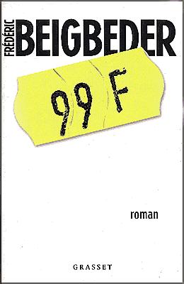 99 francs 99 99 francs de Frédéric Beigbeder Un livre par semaine