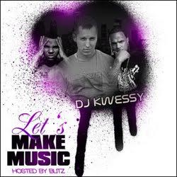 DJ Kwessy: Let's Make Music