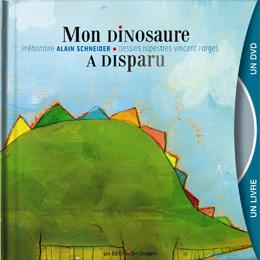 Mon dinosaure a disparu, Alain Schneider Mon dinosaure a disparu