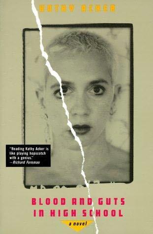 The Irreducible Blood and Guts in High School, Kathy Acker