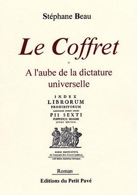 Le Coffret, A l'aube de la dictature universelle; Stéphane Beau Le Coffret, A l'aube de la dictature universelle; Stéphane Beau