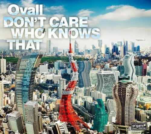 FOCUS SUR…OVALL « DON’T CARE WHO KNOWS THAT »