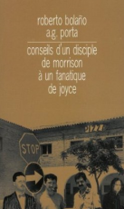 Conseils d'un disciple de Morrison à un fanatique de Joyce, Bolano et Porta