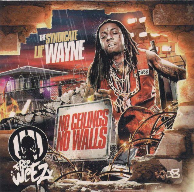 2010 08:04:00 AM CDT | 128 comments Lil Wayne No Ceilings No Walls Lil' Wayne No Ceilings (Feat. Baby) 03. Lil' Wayne Watch My Shoes. 04