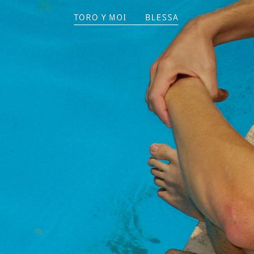 Best Songs of 2010 : Toro y Moi – Blessa Best Songs of 2010 : Toro y Moi – Blessa