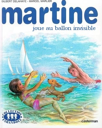 Martine joue au ballon invisible Martine, mais où étais-tu donc passée?