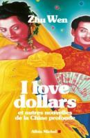 I love dollars : le nouveau visage de la Chine