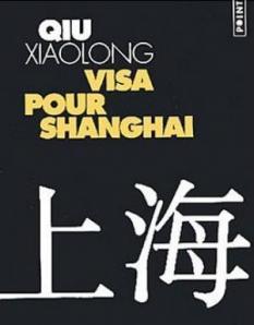 « Visa pour Shanghaï » – Qiu XIAOLONG