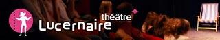 au Lucernaire le théâtre, le musical, les spectacles font Cabaret, à vous la fête...