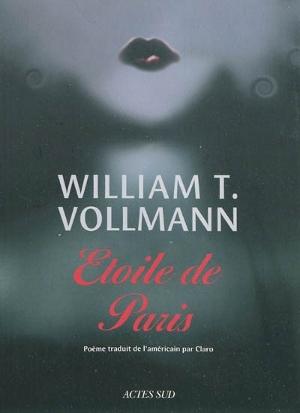 WILLIAM T. VOLLMANN ::: Etoile de Paris