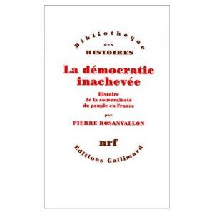 Pierre+Rosanvallon+La+democratie+inachevee élections, pièges à con… tradictions ?