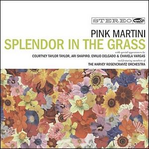 2009 – Pink Martini – Splendor in the Grass.
