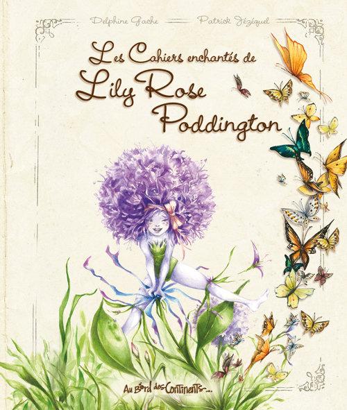 delphinegache01 delphinegache01 Delphine Gache nous parle de son livre: Les Cahiers enchantés de Lily Rose Poddington paru aux éditions Au Bord des Continents