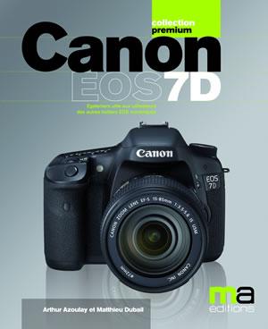 Guide Canon EOS 7D Canon EOS 7D par Arthur Azoulay et Matthieu Dubail