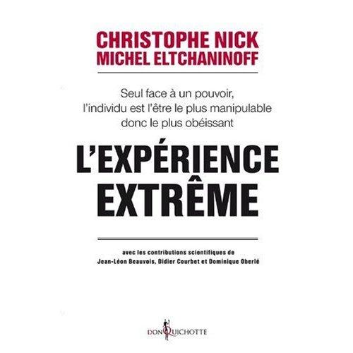 Lexpérience extrême (le livre qui complète lémission « le jeu de la mort ») - Christophe Nick et Michel Eltchaninoff experience extreme
